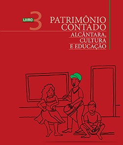 Patrimônio Contado Alcântara, Cultura e Educação Livro do Professor - Livro 3