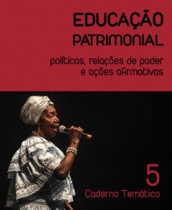 Educação Patrimonial: políticas, relações de poder e ações afirmativas - Caderno Temático 5
