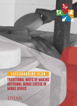 Safeguarding plan : traditional ways of making artisanal minas cheese in Minas Gerais