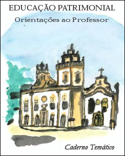 Educação Patrimonial: Orientações ao Professor - Caderno Temático 1