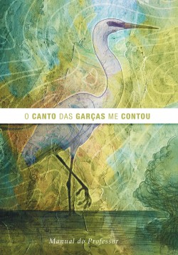 O canto das garças: manual do professor