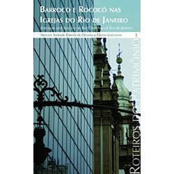 Roteiros 2 - Barroco e Rococó nas Igrejas do Rio de Janeiro Vol. 1