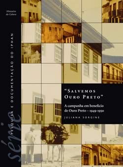 Vol. 2 - Salvemos Ouro Preto: a campanha em benefício de Ouro Preto, 1949-1950