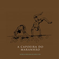 A capoeira do Maranhão: entre as décadas de 1870 e 1930