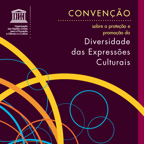 O reconhecimento da Convenção sobre a Proteção e Promoção da Diversidade das Expressões Culturais comemora 10 anos