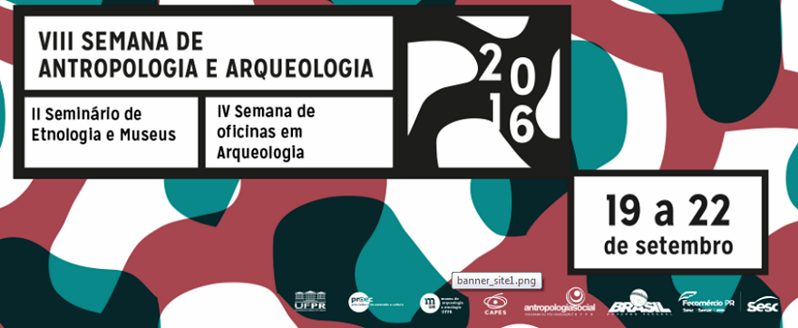 Semana de Antropologia e Arqueologia do PPGAS/UFPR e o II Seminário de Etnologia e Museus