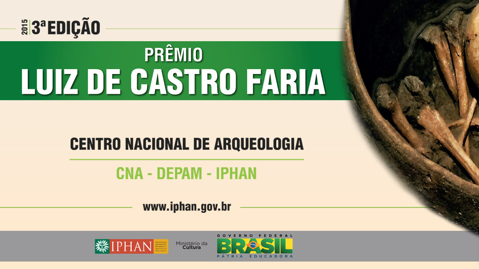 O Prêmio Luiz de Castro Faria que selecionará e premiará pesquisas acadêmicas relativas à preservação do patrimônio arqueológico brasileiro